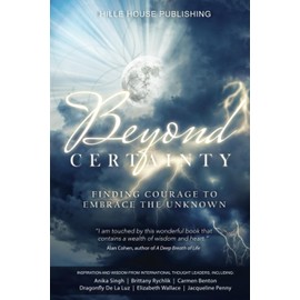 BEYOND CERTAINTY: FINDING COURAGE TO EMBRACE THE UNKNOWN