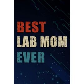 Chrismas Gifts - Best Lab Mom Ever Retro Vintage Labrador Retriever Mom Gift Premium Quote: Lab Mom, Funny & Unique Christmas Gift for Men, Him, Dad, ... Present - Mens Stocking Stuffer,Management