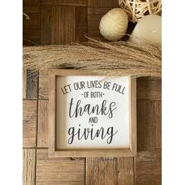 Rustic Farmhouse Wood Sign - Let Our Lives Be Full of Both Thanks & Giving- Fall Wall Decor, Thanksgiving Wall Hanging Art,Home Decor - 7.8 x 7.8 Inches