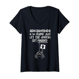 Womens Arachnophobia Is So Stupid Let The Spiders Get Married gag V-Neck T-Shirt