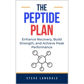  The Peptide Plan: Enhance Recovery, Build Strength, and Achieve Peak Performance: Peptides Books