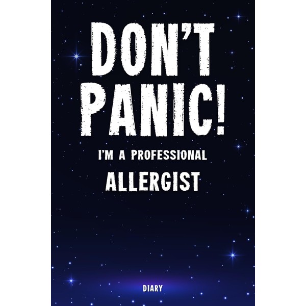 Don't Panic! I'm A Professional Allergist Diary: Undated Planner -