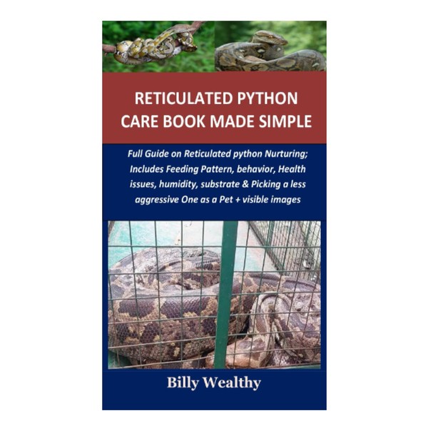 Reticulated python care book made simple: Full Guide on Reticulated
