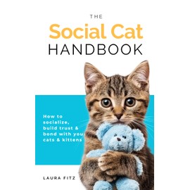  The Social Cat Handbook: How to socialize, build trust & bond with your cats & kittens
