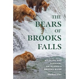 The Bears of Brooks Falls: Wildlife and Survival on Alaska's Brooks River