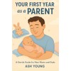 YOUR FIRST YEAR AS A PARENT