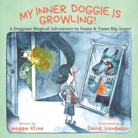 My Inner Doggie Is Growling: A Doggone Magical Adventure to Name and Tame Big Anger