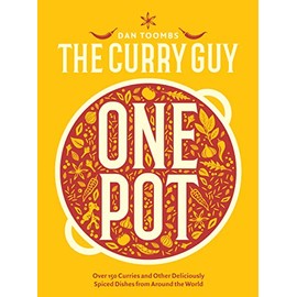 Curry Guy One Pot: Over 150 Curries and Other Deliciously Spiced Dishes from Around the World