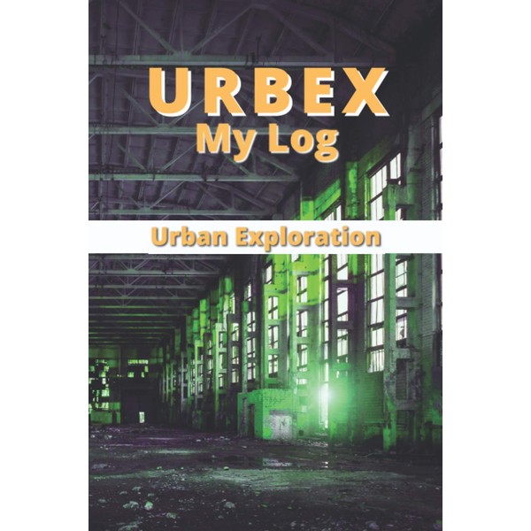 URBEX – My Log – Urban Exploration: To track your