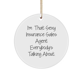 I'm That Sexy Insurance Sales Agent Gifts - Funny Insurance Agent Circle Ornament for Christmas - Insurance Sales Agent Inspired Gifts for Him or Her