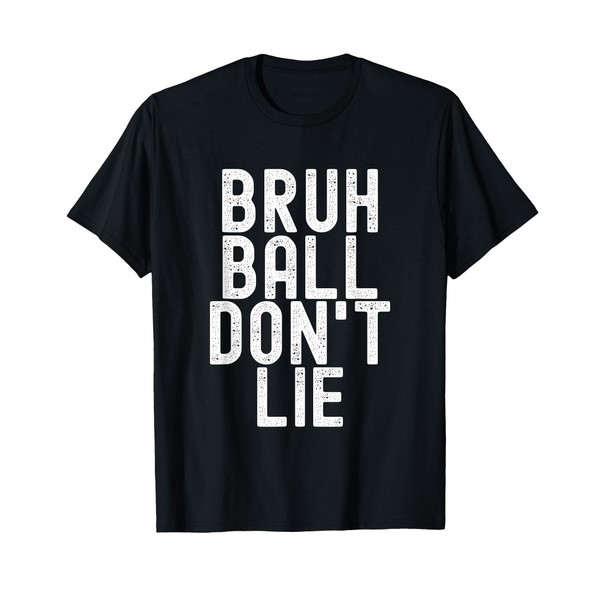 Ball Don't Lie, Basketball Player, Basketball Fan, BBall T-Shirt
