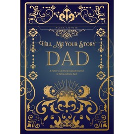 Dad Tell Me Your Story: A Father's Life Story Keepsake Journal to Fill in and Give Back