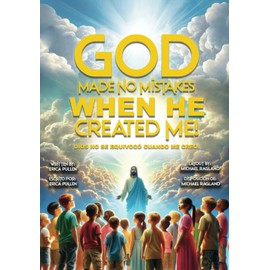 God Made No Mistakes When He Created Me!: Bilingual Edition: English and Spanish