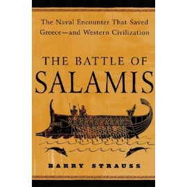 The Battle of Salamis: The Naval Encounter That Saved Greece -- and Western Civilization