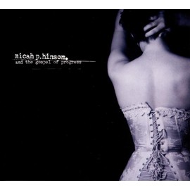 Micah P Hinson and The Gospel of Progress