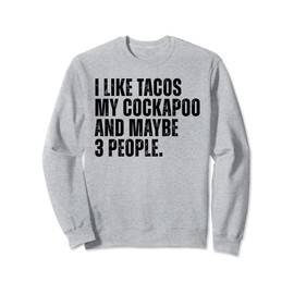 I Like Tacos Cockapoo Dog Owner Tacos Lover Funny Cockerpoo Sweatshirt