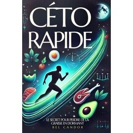  CTO RAPIDE: LE SECRET POUR PERDRE DE LA GRAISSE EN DORMANT: Obtenez des rsultats en un temps record ! Boostez votre mtabolisme avec des repas ... foie, livre rgime ctogne) (French Edition)