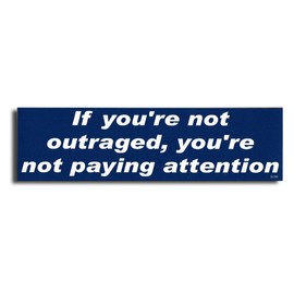 Gear Tatz IF You're Not Outraged, You'Re Not Paying Attention - Imán para Coche