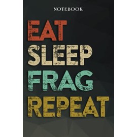 Frag Boyfriend Gifts from Girlfriend - Eat Sleep Frag Repeat: Funny Gift Idea for Year Anniversary, Valentines Day, Cute Presents, 1, Birthday - Lined Journal Notebook Planner,Budget