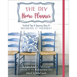 The DIY Home Planner: Practical Tips and Inspiring Ideas to Decorate It Yourself (Thistlewood Farms)