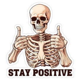 Stay Positive Skeleton Sticker Weatherproof Outdoor Decal Vinyl Small Waterproof Bottle Mug Passport Book Scrapbook Notebook Laptop Tumbler Skateboard Computer Phone 4" Gift ID44990