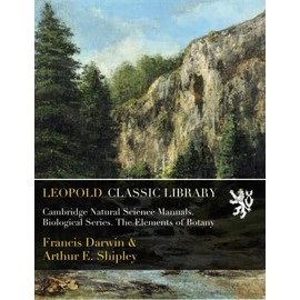 Cambridge Natural Science Manuals. Biological Series. The Elements of Botany