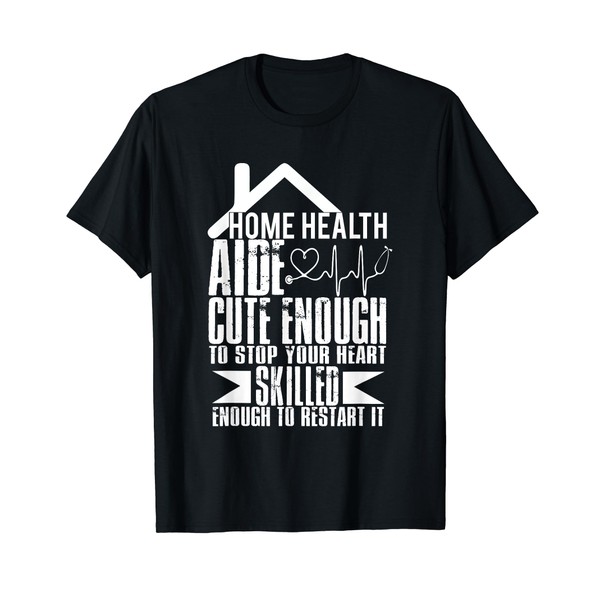 Home Health Aide TShirt Cute & Skilled Tee T-Shirt