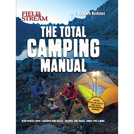 Field & Stream: Total Camping Manual (Outdoor Skills, Family Camping): Plan Perfect Trips | Sharpen Your Skills | Recipes, Fire Tricks, Family Tips & More