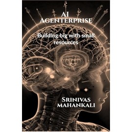 AI Agenterprise: Building Big with Small Resources: Demystifying AI for Startups