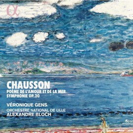 Chausson: Poème de l´Amour et de la Mer / Sinfonie Op. 20