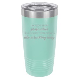 MIP Brand Tumbler Stainless Steel Vacuum Insulated Travel Mug I Do Not Spew Profanities Funny Woman (Teal, 20 oz)