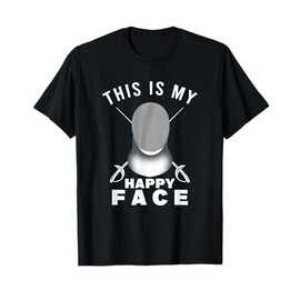 This Is My Happy Face Fencer Sword Fighting Fencing Sport T-Shirt