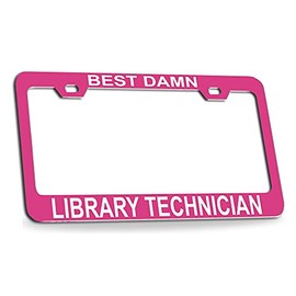 Custom Brother - Best Damn Library Technician Pink Metal License Plate Auto Tag Frame, D72