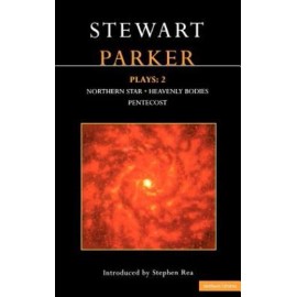 Parker Plays: 2: Northern Star; Heavenly Bodies; Pentecost