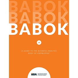 A Guide to the Business Analysis Body of Knowledge (BABOK Guide)