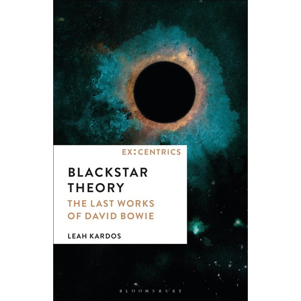 Blackstar Theory: The Last Works of David Bowie (Ex:Centrics)