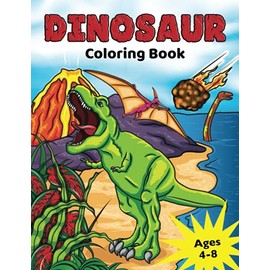 Dinosaur Coloring Book for Kids Ages 4-8: Prehistoric Dino Colouring for Boys & Girls