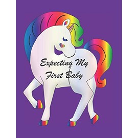 Expecting My First Baby: A Pregnancy Journal Planner to track your 9 Month Journey and Enjoy the Miracle of Life
