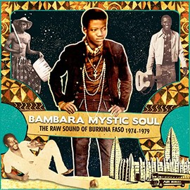 Bambara Mystic Soul The Raw Sound of Burkina Faso 1974 - 1979