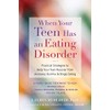When Your Teen Has an Eating Disorder: Practical Strategies to