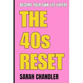 The 40s Reset: Become Your Own Life Expert