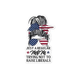 Just a Regular Mom Trying Not to Raise Liberals Sticker – Patriotic Mom Decal, Vinyl, 1