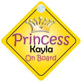 Princess Kayla On Board Girl Car Sign Child/Baby Gift/Present 002