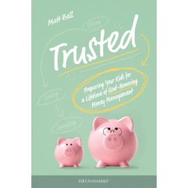Trusted: Preparing Your Kids for a Lifetime of God-Honoring Money Management