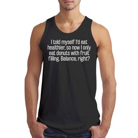 I Told Myself I’d eat Healthier, so Now I only eat Donuts with Fruit Filling. Balance, Right? - Men’s Soft Tank Top – Comfortable Everyday Fit CP05 Black