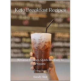 Keto Breakfast Recipes: 50 Great Recipes, Quick and Easy to Prepare