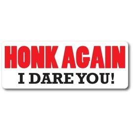 Magnet Me Up Honk Again I Dare You! Magnet Decal, 3x8 Inches Heavy Duty Automotive Magnet for car Truck SUV