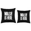Mulch Is Here Funny Dad Life Meme Throw Pillow