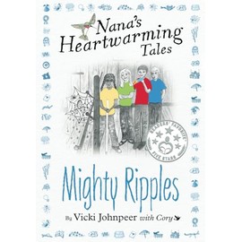 Mighty Ripples: A Treasury of Children's Stories about the Gifts of Honesty, Empathy, Trust, Hope, and Perseverance (Nana's Heartwarming Tales)