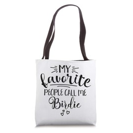 My Favorite People Call Me Birdie Tote Bag